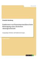 Funktionen von Finanzintermediären beim Börsengang einer deutschen Aktiengesellschaft: Ausgangslage, Probleme und Funktionsstörungen(German)