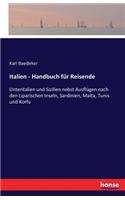 Italien - Handbuch für Reisende: Unteritalien und Sizilien nebst Ausflügen nach den Liparischen Inseln, Sardinien, Malta, Tunis und Korfu