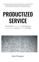 Productized Service: Wie du deine freiberufliche Dienstleistung standardisierst und auf Autopilot schaltest.