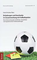 Einladungen Und Geschenke Im Zusammenhang Mit Fussballspielen: Eine Untersuchung Der Rechtlichen, Steuerlichen Und Regulatorischen Problemstellungen