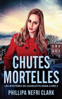 Chutes Mortelles: (2 Les Mystères de Charlotte Dean)
