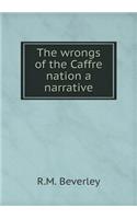 The wrongs of the Caffre nation a narrative
