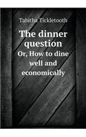 The dinner question Or, How to dine well and economically