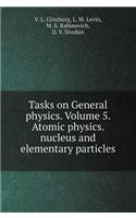 Problems in General Physics. Volume 5. Atomic Physics. Nucleus and Elementary Particles