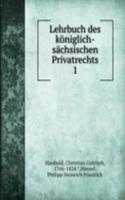 Lehrbuch des koniglich-sachsischen Privatrechts