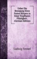 Ueber Die Bewegung Eines Festen Korpers in Einer Tropfbaren Flussigkeit . (German Edition)