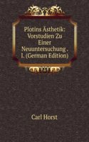 Plotins Asthetik: Vorstudien Zu Einer Neuuntersuchung . I. (German Edition)