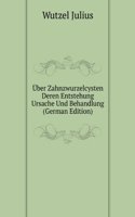 Uber Zahnzwurzelcysten Deren Entstehung Ursache Und Behandlung (German Edition)