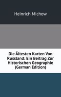 Die Altesten Karten Von Russland: Ein Beitrag Zur Historischen Geographie (German Edition)