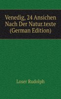 Venedig, 24 Ansichen Nach Der Natur.texte (German Edition)