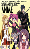 Anime - Libro de colorear para niños, adultos o cualquier persona que ama a los personajes de anime