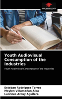 Youth Audiovisual Consumption of the Industries