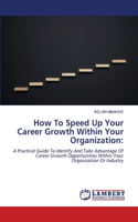 How To Speed Up Your Career Growth Within Your Organization