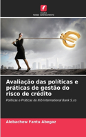 Avaliação das políticas e práticas de gestão do risco de crédito