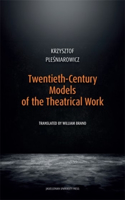 Twentieth-Century Models of the Theatrical Work