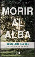 Morir al alba: Bartolome Blanco. La fuerza de la vida