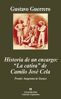 Historia de Un Encargo: La Catira de Camilo Jose Cela: Literatura, Ideologia y Diplomacia En Tiempos de La Hispanidad