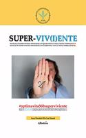 SUPER-VIV(I)ENTE: MANUALE DI SUPER-VIVENZA PSICOLOGICA IN QUARANTENA E NELLA NUOVA NORMALITA MANUAL DE SUPER-VIVENCIA PSICOLOGICA EN CUARENTENA Y EN LA NUEVA NORMALIDAD (NUOVE VOCI)