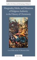 Marginality, Media, and Mutations of Religious Authority in the History of Christianity