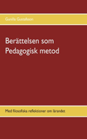 Berättelsen som Pedagogisk metod: Med filosofiska reflektioner om lärandet