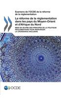 La réforme de la réglementation dans les pays du Moyen-Orient et d'Afrique du Nord: Mise en oeuvre des principes de la politique réglementaire pour renforcer la croissance inclusive(French)