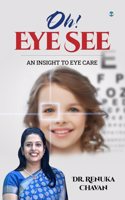 Oh! Eye See: An Insight to Eye Care