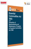Taxmann's Essential Commodities Act 1955 with Prevention of Blackmarketing and Maintenance of Supplies of Essential Commodities Act 1980 [Bare Act with Section Notes]
