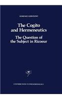 Cogito and Hermeneutics: The Question of the Subject in Ricoeur