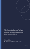 The Changing Faces of Ireland: Exploring the Lives of Immigrant and Ethnic Minority Children: Exploring the Lives of Immigrant and Ethnic Minority Children