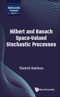Hilbert And Banach Space-valued Stochastic Processes: (13 Series On Multivariate Analysis)