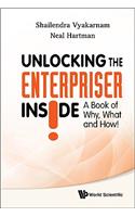 Unlocking the Enterpriser Inside! a Book of Why, What and How!