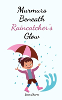 Murmurs Beneath Raincatcher's Glow