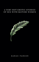 5 Very Hot Erotic Stories of Sex with Mature Women