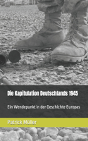 Kapitulation Deutschlands 1945