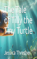 Tale of Tilly the Tiny Turtle