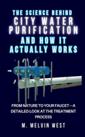 Science Behind CITY WATER PURIFICATION and How It Actually Works: From Nature to Your Faucet-A Detailed Look at the Treatment Process