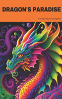 Dragon's Paradise: A Fantasy Adult Coloring Book