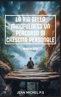 Via della Mindfulness un Percorso di Crescita Personale
