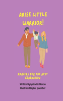 Arise, Little Warrior!
