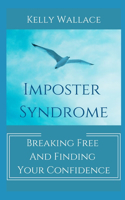 Imposter Syndrome - Breaking Free and Finding Your Confidence