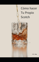 Cómo hacer tu propio Scotch