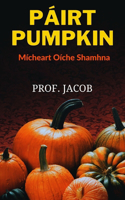 PÁIRT PUMPKIN (Mícheart Oíche Shamhna)