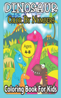 Dinosaur Color By Numbers Coloring Book For Kids: Dinosaurs, Dangerous Animals An Exciting Color By Number Coloring Book for Kids Ages 4-8!!