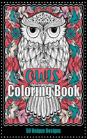 OWLS Coloring Book 50 Unique Designs: Stress Relief & Relaxation Book for Adult and 50 Stress Relieving Designs