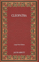 Cleopatra - Large Print Edition