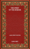 The Spirit Of The Border - Large Print Edition