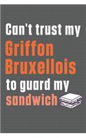 Can't trust my Griffon Bruxellois to guard my sandwich: For Griffon Bruxellois Dog Breed Fans