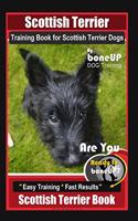 Scottish Terrier Training Book for Scottish Terrier Dogs By BoneUP DOG Training, Are You Ready to Bone Up? Easy Training * Fast Results, Scottish Terrier Book