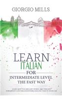 Learn Italian for Intermediate Level the Fast Way: Learn New Vocabulary Words and Phrases for Fluent Conversation While Killing Time in Your Car.