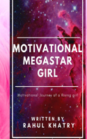 Motivational Megastar Girl: Motivational Journey of a Rising girl